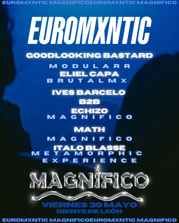EUROMXNTIC X MAGNIFICO