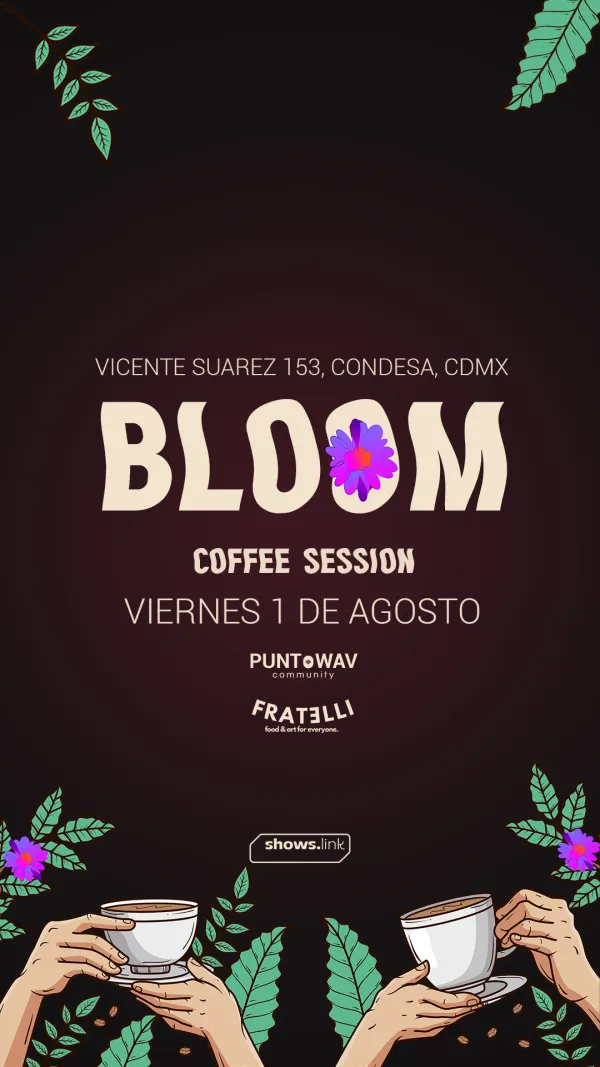 BLOOM (COFFEE SESSION)