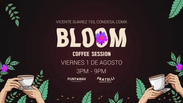BLOOM (COFFEE SESSION)