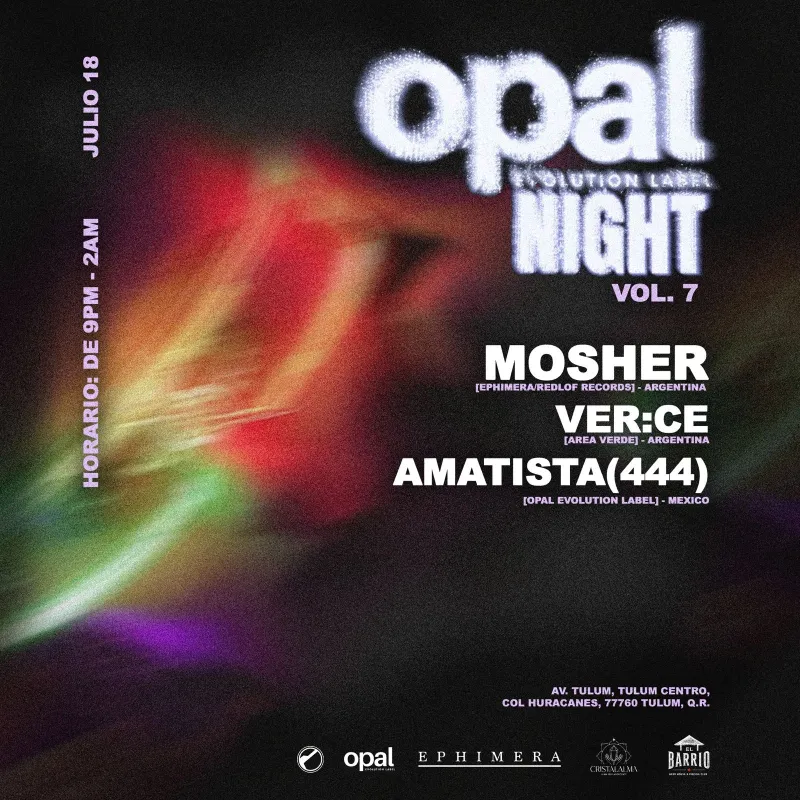 OPAL NIGHT VOL.7 PRESENTS: MOSHER, VER:CE & AMATISTA(444)