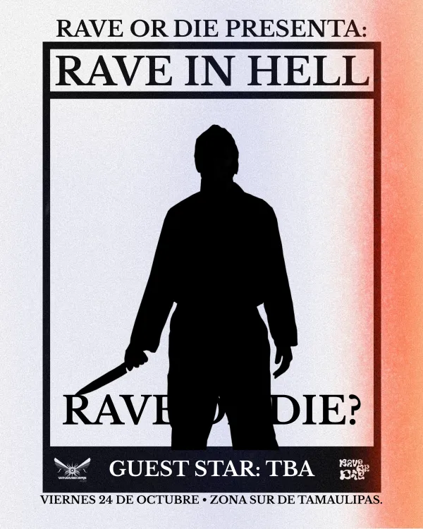 RAVE OR DIE: RAVE IN HELL. ZONA SUR DE TAMAULIPAS