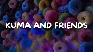 KUMA AND FRIENDS