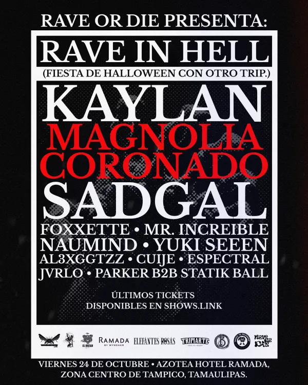 RAVE OR DIE: RAVE IN HELL. SADGAL + MAGNOLIA CORONADO. AZOTEA HOTEL RAMADA EN TAMPICO.