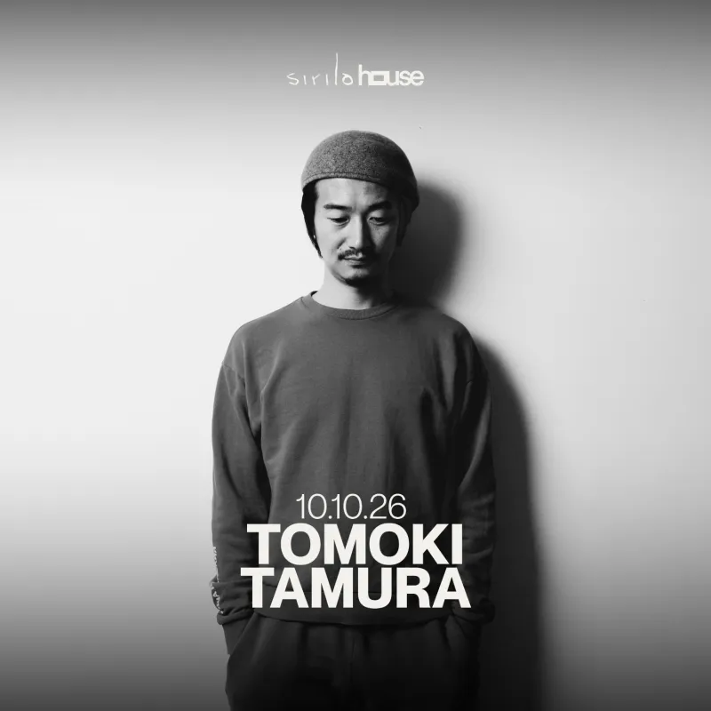 Tomoki Tamura @SiriloHouse  - Saturday 10th
