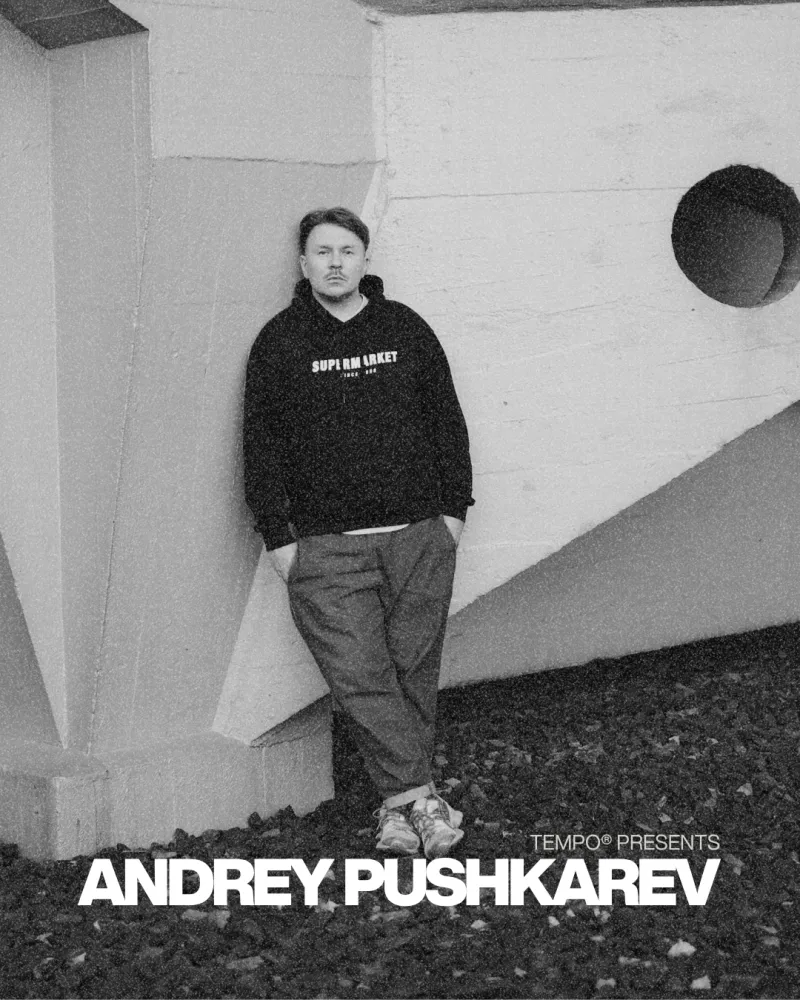 ANDREY PUSHKAREV AT TEMPO®