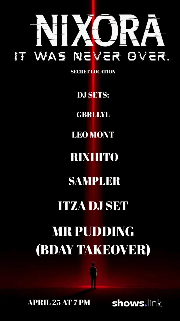 NIXORA PRESENTS: IT WAS NEVER OVER.